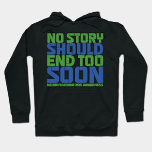 No Story Should End Too Soon Neurofibromatosis Awareness Hoodie